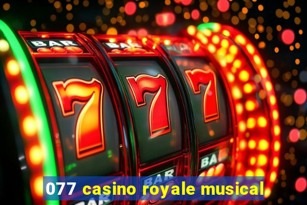 077 casino royale musical