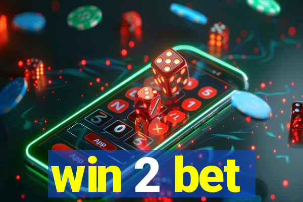 win 2 bet