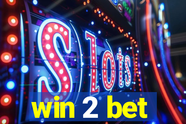 win 2 bet