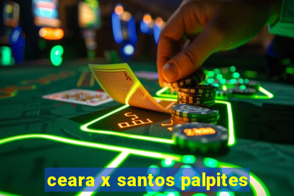 ceara x santos palpites