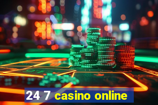 24 7 casino online