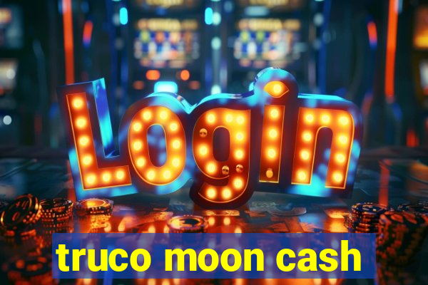 truco moon cash