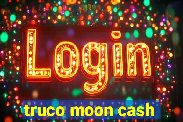 truco moon cash