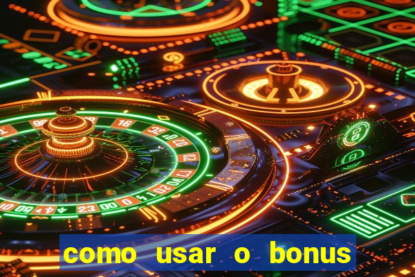 como usar o bonus do estrela bet