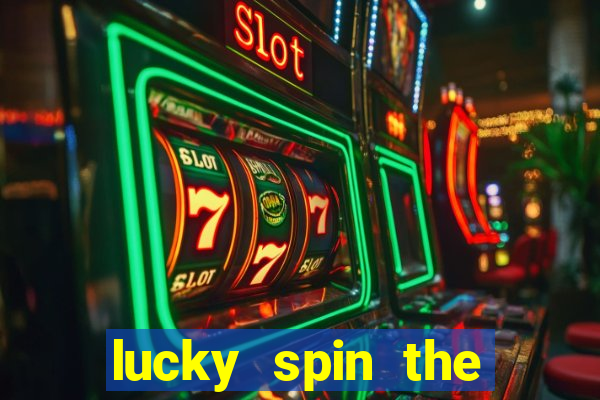 lucky spin the whell 999 slot