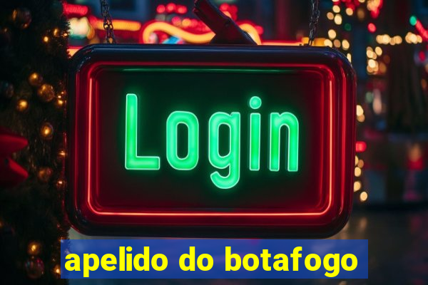 apelido do botafogo