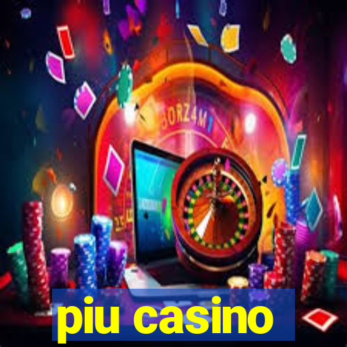 piu casino