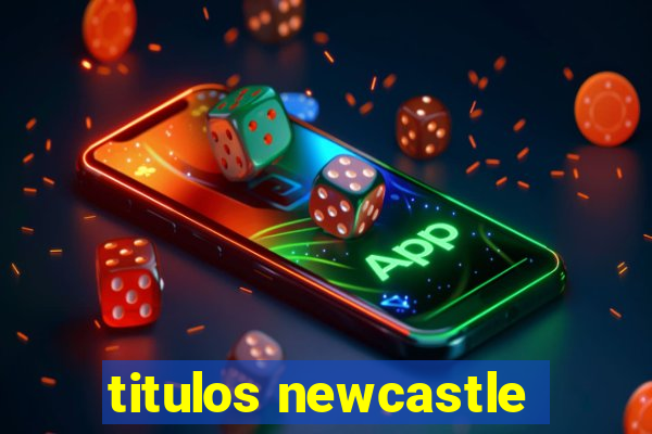 titulos newcastle