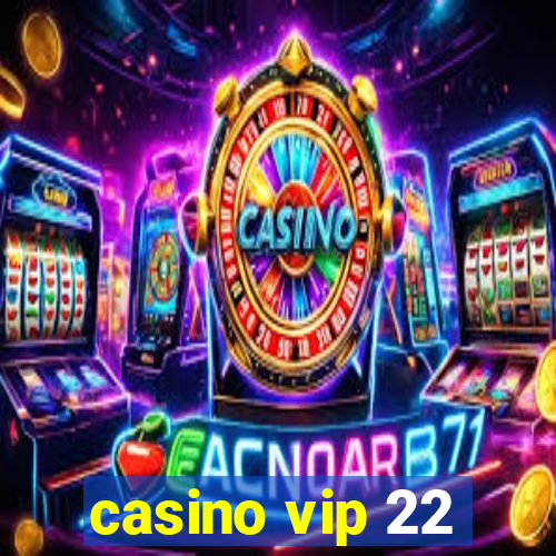 casino vip 22