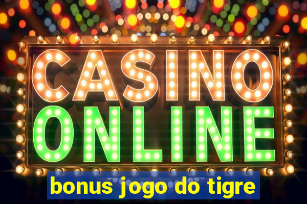 bonus jogo do tigre