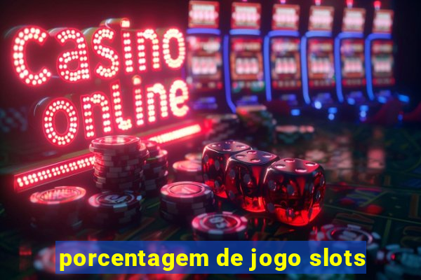 porcentagem de jogo slots