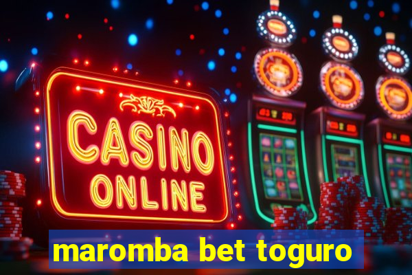 maromba bet toguro