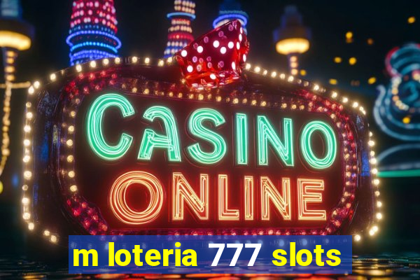 m loteria 777 slots