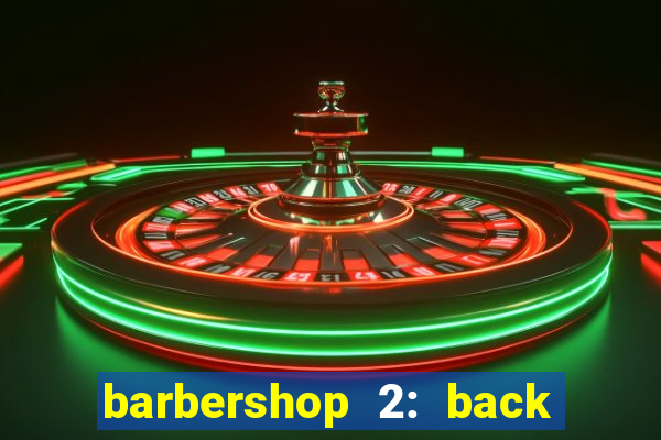 barbershop 2: back in business