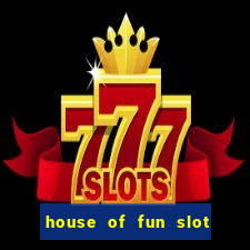 house of fun slot free coins