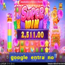 google entra no jogo de c****