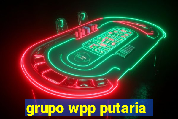 grupo wpp putaria