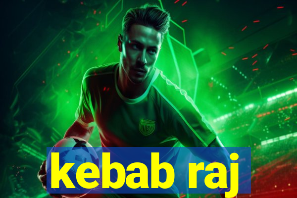 kebab raj