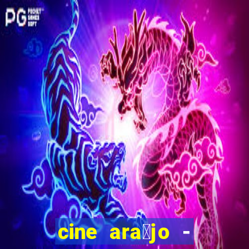 cine ara煤jo - cine porto velho