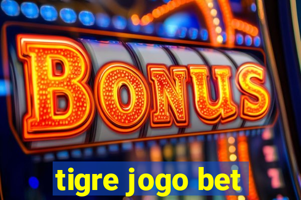 tigre jogo bet