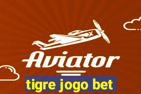 tigre jogo bet