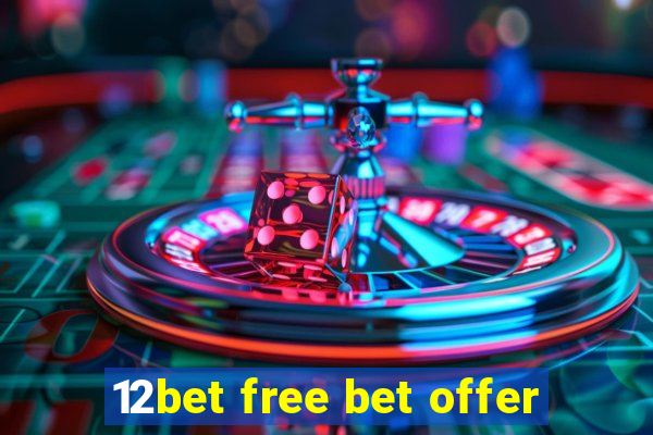 12bet free bet offer