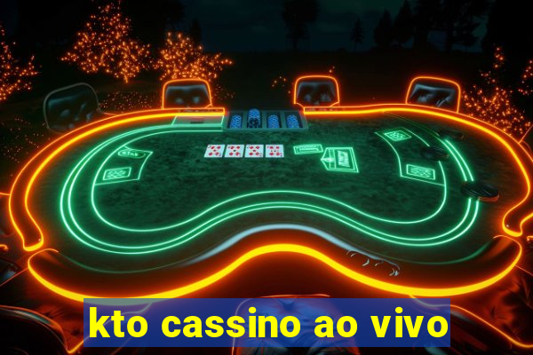 kto cassino ao vivo