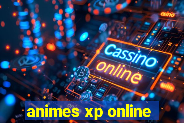 animes xp online