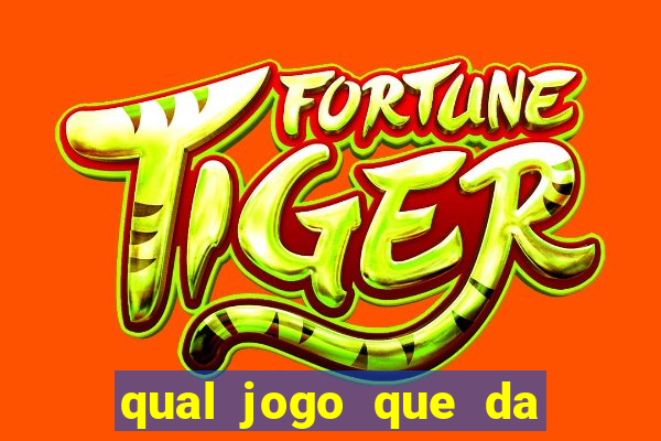 qual jogo que da mais dinheiro