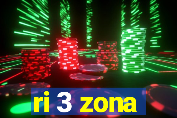 ri 3 zona