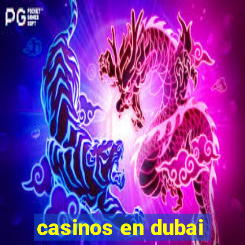 casinos en dubai