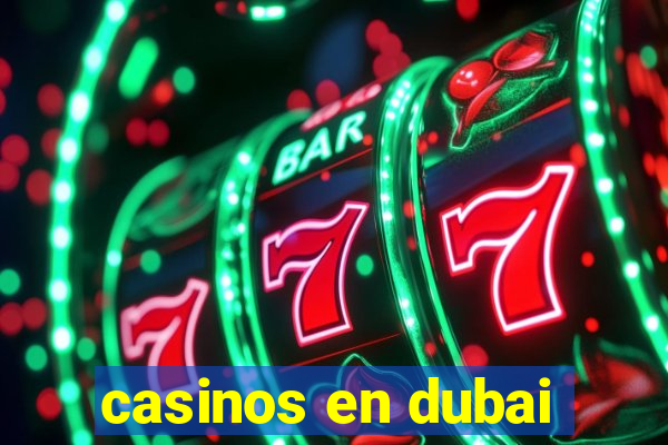 casinos en dubai