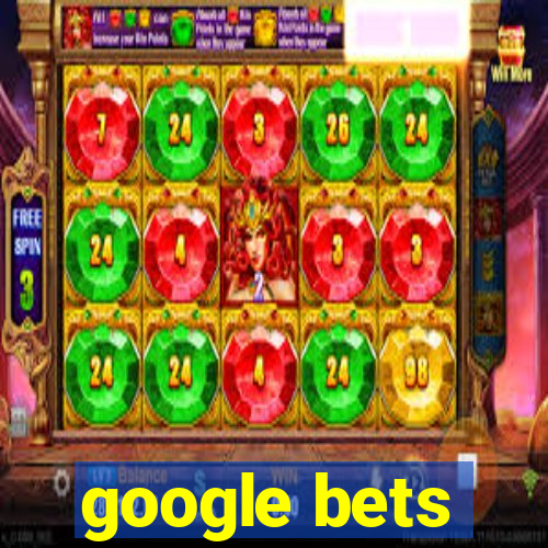 google bets