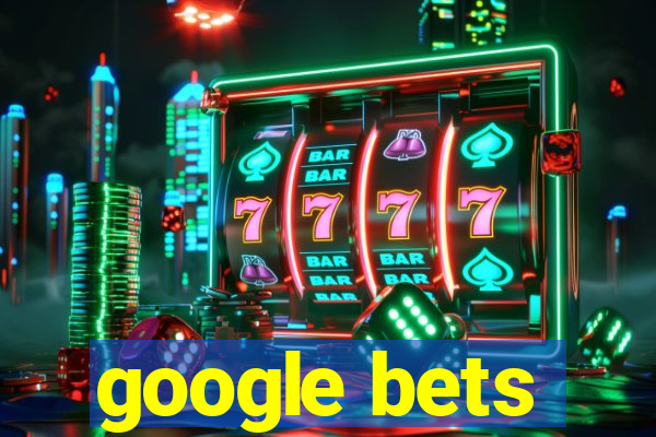 google bets