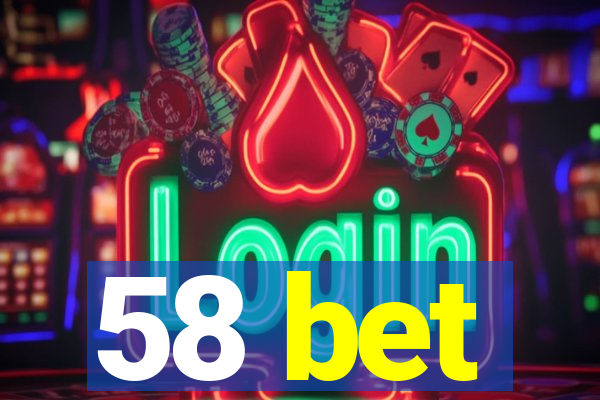 58 bet