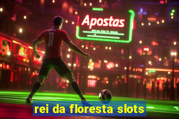 rei da floresta slots