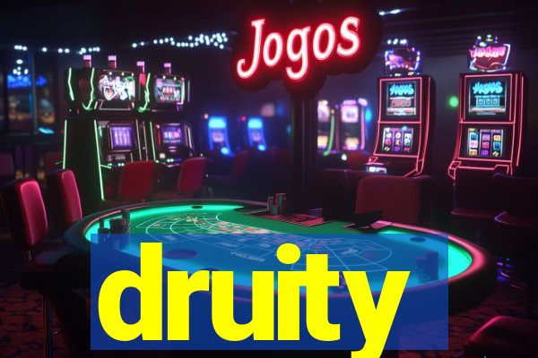 druity