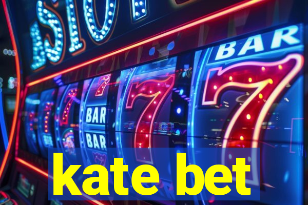 kate bet