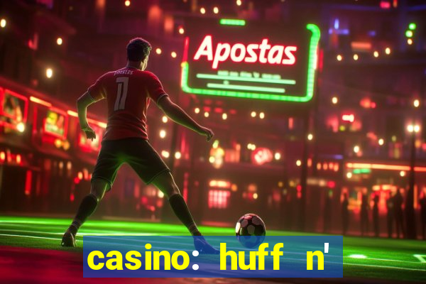 casino: huff n' puff payout