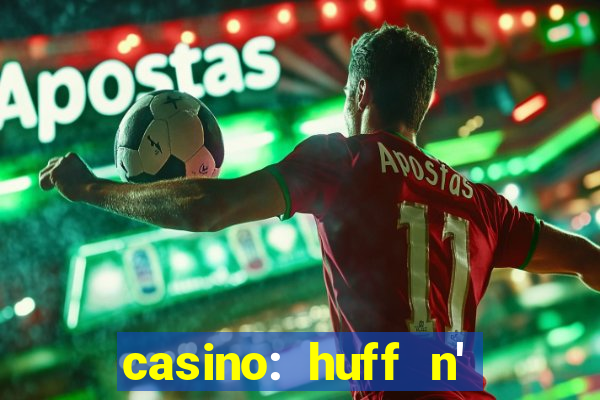 casino: huff n' puff payout