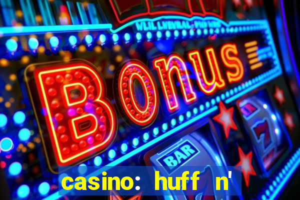 casino: huff n' puff payout