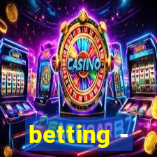 betting -