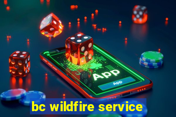 bc wildfire service