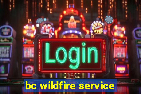 bc wildfire service