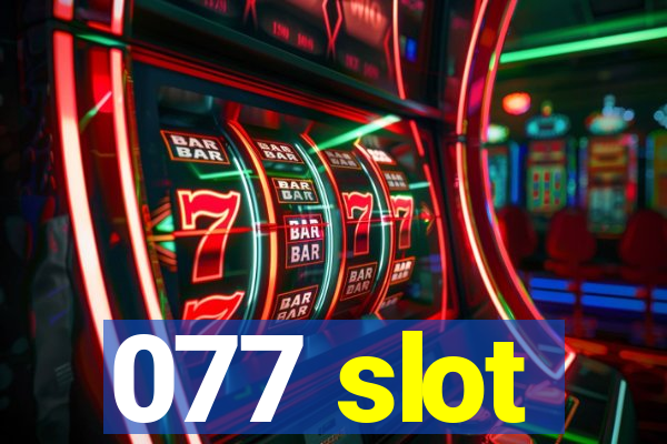 077 slot