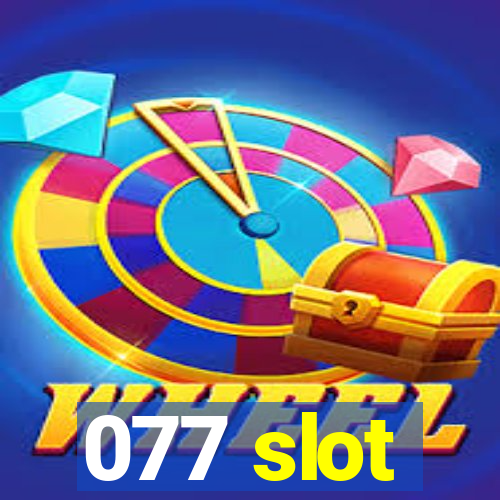 077 slot