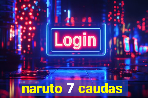 naruto 7 caudas