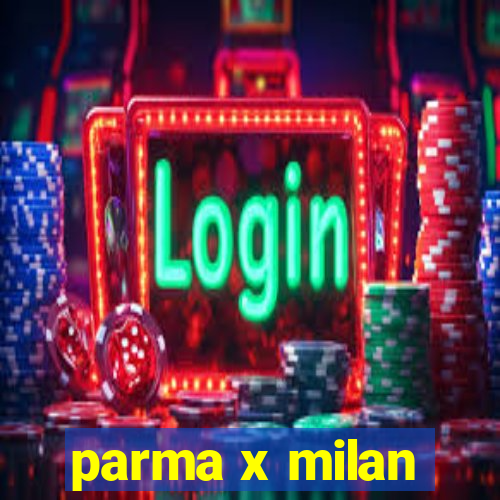 parma x milan