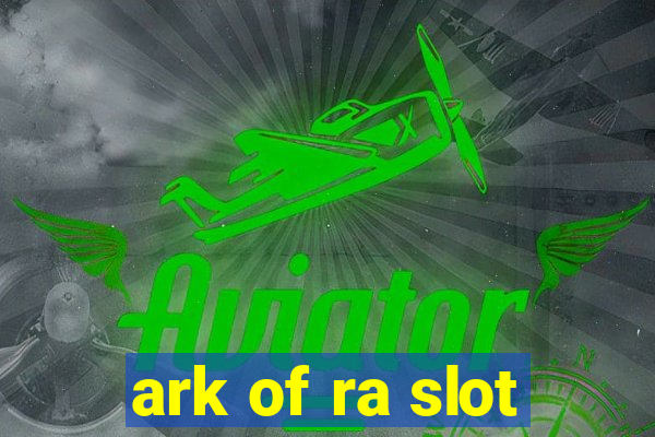 ark of ra slot