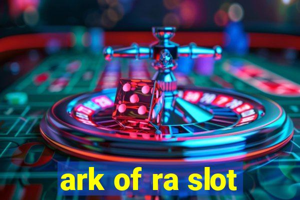 ark of ra slot